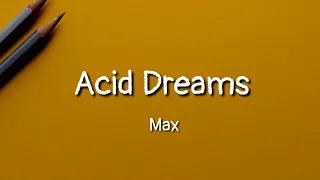Max - Acid Dreams (lyrics)