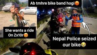 Zx10r Caught by Nepal Police😤| Bike seize krdi😭 | Girl wants a ride on my zx10r😍