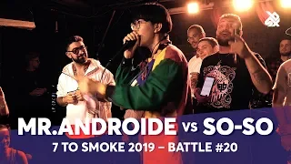 MR.ANDROIDE vs SO-SO | Grand Beatbox 7 TO SMOKE Battle 2019 | Battle 20