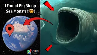 I Found Big BLOOP Sea Monster in Real Life On Google Earth and Google Maps 😰!