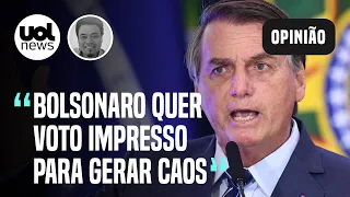 "Bolsonaro quer voto impresso para poder gerar o caos", avalia Sakamoto