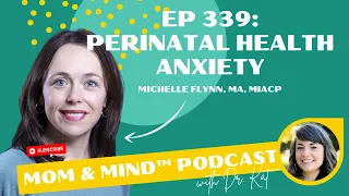 #339: Perinatal Health Anxiety with Michelle Flynn, MA. MIACP