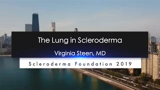 Systemic Sclerosis Lecture: The Lung in Scleroderma- Virginia Steen, MD- 2019 National Conference