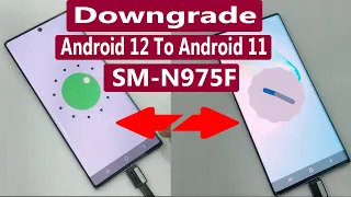 Samsung SM-N975F Downgrade Android 12 To 11 Binary U7 Tested