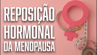Visão Ampla da TERAPIA DE REPOSIÇÃO HORMONAL DA MENOPAUSA |  Dr. André Vinícius