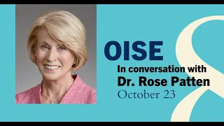 OISE in conversation with the esteemed Dr. Rose M. Patten