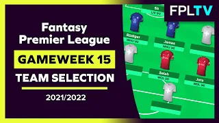 FPL Team Selection | GAMEWEEK 15 | Fantasy Premier League | 21/22