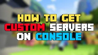 Minecraft: How To Get Custom Servers On Console