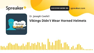 Vikings Didn't Wear Horned Helmets