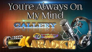 You're Always on My Mind - GALLERY - KARAOKE 🎤🎶