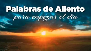 Palabras de Ánimo Positvas de Fe para Empezar el Día