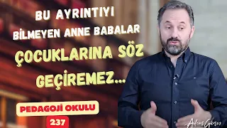 Pedagoji Okulu 237 - Çocuğunuza Nasıl Söylerseniz Tesir Eder?