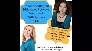 Understanding Withdrawers & Pursuers in (EFT) featuring EFT Trainer Zoya Simakhodskaya, PhD