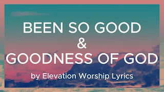 Been So Good Lyrics | Elevation Worship