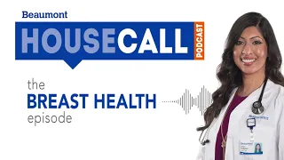 the Breast Health episode | Beaumont HouseCall Podcast