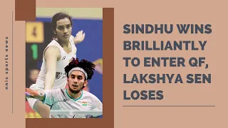 Sindhu Wins Brilliantly To Enter Qf, Lakshya Sen Loses