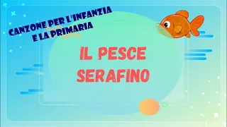 CANZONE SIMPATICA PER L'INIZIO DELLA SCUOLA!-"IL PESCE SERAFINO"- INFANZIA E PRIMARIA