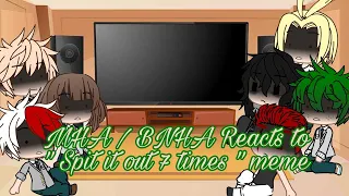 My Hero Academia Reacts to "Spit it out 7 times" meme MHA/BNHA ( Gacha club ) • CookieKittyKat •