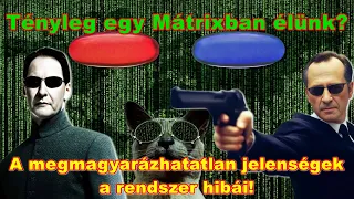 TÉNYLEG EGY MÁTRIXBAN ÉLÜNK? – A megmagyarázhatatlan jelenségek a rendszer hibái!