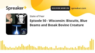 Episode 50 - Wisconsin: Biscuits, Blue Beams and Bosak Bovine Creature