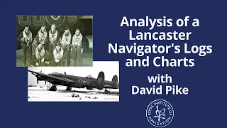 Analysis of a Lancaster Navigator's Logs and Charts with David Pike FRIN