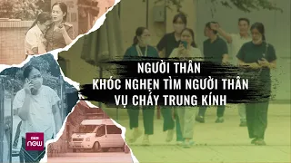 Nóng 24h: Người thân khóc nghẹn nhận diện thi thể nạn nhân xấu số trong vụ cháy ở phố Trung Kính