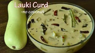 If you have Lauki(Bottle gourd /doodhi) and curd make this tasty and easy side for rice or chapathi