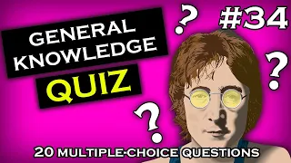 How Much Do You Know? - General Knowledge Quiz 34 - 20 Trivia Questions