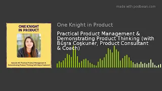 Practical Product Management & Demonstrating Product Thinking (with Büşra Coşkuner)