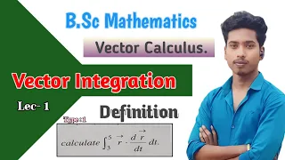 Vector Integration | Vector Calculus| Problem on Vector Integration BSc Mathematics Sem 3