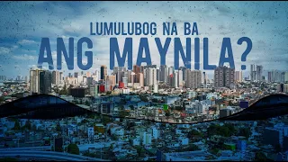 Lumulubog na ba ang Maynila? | Need To Know