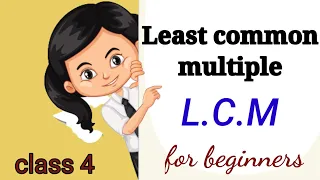 L C M for beginners|least common multiple (LCM)|Grade 4|easy method to find LCM#Mathematics Class 4