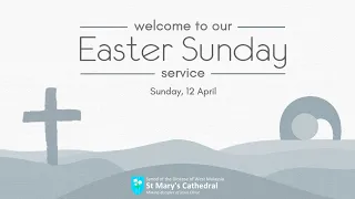 St Mary’s Cathedral Easter Sunday Online Service - 12 April 2020