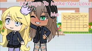 30 Days To Make You Love Me - GLMM - 1K+ SPECIAL!