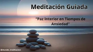 Paz Interior en Tiempos de Ansiedad: Meditación Guiada para Nervios, Estrés o Pánico 🌷