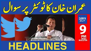 Imran Khan Ka Twitter Per Sawal | 9 PM | Dawn News Headlines | 31st October 2022