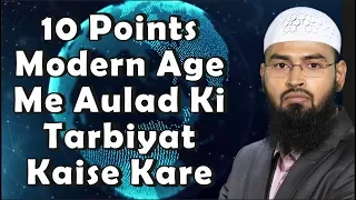 10 Points - Modern Age Me Aulad Ki Tarbiyat Kaise Kare By @AdvFaizSyedOfficial