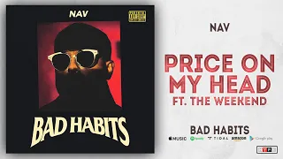 NAV - Price on My Head Ft. The Weekend (Bad Habits)