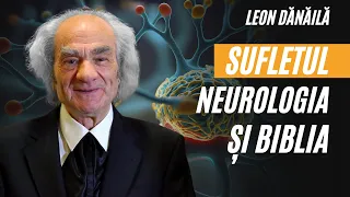 SUFLETUL: Ce spune Neurologia și ce spune Biblia? | LEON DĂNĂILĂ | A doua opinie