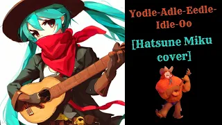 Yodel-Adle-Eedle-Idle-Oo 【Hatsune Miku Ft. Kaito Cover】