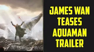 James Wan Teases Aquaman Trailer At 2018 Comic Con..