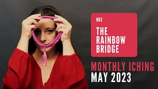 The Rainbow Bridge // Monthly I Ching May 2023 // Hexagram 63