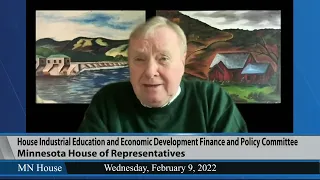 House Industrial Education and Economic Development Finance and Policy Committee 2/9/22