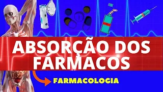 FARMACOCINÉTICA - ABSORÇÃO DOS FÁRMACOS - FARMACOLOGIA - AULA DE FARMACOCINÉTICA - FÁCIL E COMPLETA