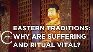 Eastern Traditions: Why are Suffering and Ritual Vital? | Episode 2403 | Closer To Truth