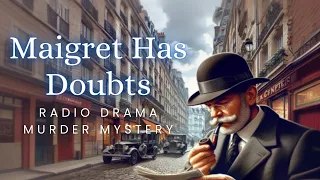 Maigret Has Doubts | Murder Mystery | Radio Drama
