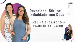 Devocional Bíblico: Intimidade com Deus | Ivanilde Carvalho + Celina Enokizono #081