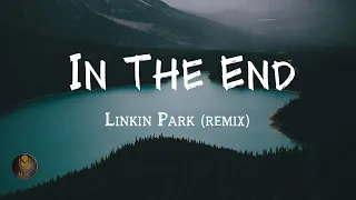 Linkin Park - In The End (Mellen Gi & Tommee Profitt Remix) (Lyrics)