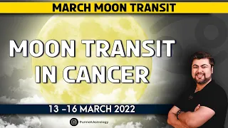 Moon Transit in Cancer  | 13 - 16  March | Analysis by Punneit