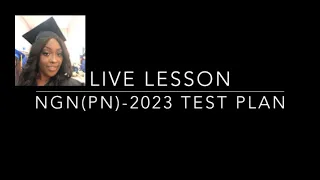 Next Generation NCLEX Test Plan for the Practical Nursing Student (PN)